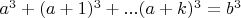 $a^3+(a+1)^3+...(a+k)^3=b^3$