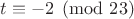 $t\equiv -2\pmod{23}$