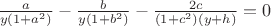 $\frac {a}{y(1+a^2)} - \frac {b}{y(1+b^2)} - \frac {2c}{(1+c^2)(y+h)} = 0$