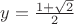 $y=\frac{1+\sqrt2}{2}$