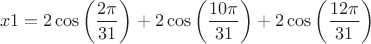 $$x1=2\cos \left( \frac{2\pi }{31}\right)+2\cos \left( \frac{10\pi }{31}\right)+2\cos \left( \frac{12\pi }{31}\right)$$