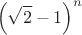 \[
\left( {\sqrt 2  - 1} \right)^n 
\]