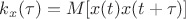 $k_x(\tau)=M[x(t)x(t+\tau)]$