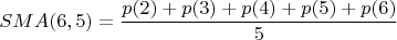 $$SMA(6,5)=\frac{p(2)+p(3)+p(4)+p(5)+p(6)}{5}$$