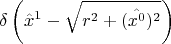 $$\delta \left(\hat{x}^1-\sqrt{r^2+(\hat{x^0})^2} \right)$$