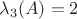 $\lambda_3(A)=2$