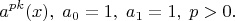 $$a^{pk}(x),\;a_0=1,\;a_1=1,\;p>0.$$