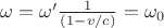 $\omega=\omega'\frac{1}{(1-v/c)}=\omega_0$