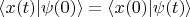 $\left\langle x(t) \vert \psi(0) \right\rangle = \left\langle x(0) \vert \psi(t) \right\rangle$
