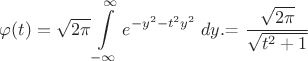 $\varphi (t)=\sqrt{2\pi}\displaystyle\int\limits_{-\infty}^{\infty}e^{-y^2-t^2y^2}\;dy.$=\dfrac{\sqrt{2\pi}}{\sqrt{t^2+1}}