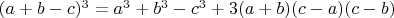 $(a+b-c)^3=a^3+b^3-c^3+3(a+b)(c-a)(c-b)$