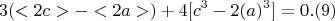 $$3(<2c>-<2a>)  +  4[c^3- 2(a)^3] =0  .(9)$$