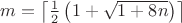 $m=\left\lceil\frac{1}{2}\left(1+\sqrt{1+8n}\right)\right\rceil$