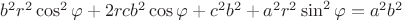 $b^2r^2\cos^2\varphi+2rcb^2\cos\varphi+c^2b^2+a^2r^2\sin^2\varphi=a^2b^2$
