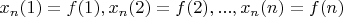$x_n(1)=f(1),x_n(2)=f(2),...,x_n(n)=f(n)$