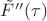 $\tilde{F}''(\tau)$