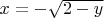$x=-\sqrt{2-y}$