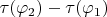 $\tau(\varphi_2)-\tau(\varphi_1)$