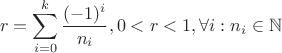 $$r=\sum_{i=0}^k\frac{(-1)^i}{n_i}, 0<r<1, \forall i: n_i\in \mathbb{N}$$