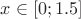 $x\in[0;1.5]$
