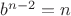 $b^{n-2}=n$