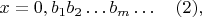 $x=0, b_1b_2\ldots b_m\ldots\quad (2),$