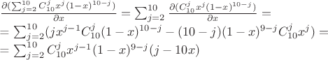 $\frac{\partial (\sum_{j=2}^{10}C^{j}_{10}x^{j}(1-x)^{10-j})}{\partial x} = \sum_{j=2}^{10} \frac{\partial (C^{j}_{10}x^{j}(1-x)^{10-j})}{\partial x} =

= \sum_{j=2}^{10}(jx^{j-1}C_{10}^{j}(1-x)^{10-j} - (10 - j)(1-x)^{9-j}C_{10}^{j}x^{j}) =

= \sum_{j=2}^{10}C_{10}^{j}x^{j-1}(1-x)^{9-j}(j-10x)$