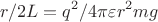 $$r/2L=q^2/4\pi\varepsilon r^2mg$$