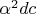 $\alpha^2 d c$