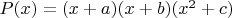 $P(x)=(x+a)(x+b)(x^2+c)$