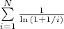 $\sum\limits_{i=1}^{N} \frac{1}{\ln{(1+1/i)}}$