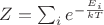 $Z=\sum_i e^{-\frac {E_i}{kT}}$