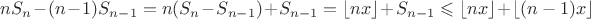 $nS_n-(n-1)S_{n-1}=n(S_n-S_{n-1})+S_{n-1}=\lfloor{nx}\rfloor+S_{n-1}\leqslant \lfloor{nx}\rfloor+\lfloor{(n-1)x}\rfloor$