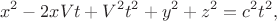 $$x^2-2xVt+V^2t^2+y^2+z^2=c^2t^2,$$