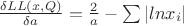 $ \frac {\delta LL(x,Q)}{ \delta{a}} = {\frac 2{a}} - { \sum{|lnx_i|}}$