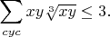 $$\sum_{cyc}xy\sqrt[3]{xy}\leq3.$$