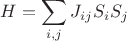 $H = \displaystyle\sum_{i, j} J_{ij} S_i S_j$