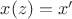 $x(z)=x'$
