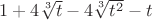 $1+4\sqrt[3]t-4\sqrt[3]{t^2}-t$