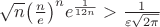 $\sqrt n {\left( {\frac{n}{e}} \right)^n}{e^{\frac{1}{{12n}}}} > \frac{1}{{\varepsilon \sqrt {2\pi } }}$