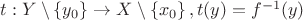 $\[t:Y \setminus \left\{ {{y_0}} \right\} \to X \setminus \left\{ {{x_0}} \right\},t(y) = {f^{ - 1}}(y)\]$