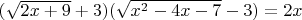 $(\sqrt{2x+9}+3)(\sqrt{x^{2}-4x-7}-3)=2x$