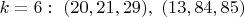 $k=6:\ (20,21,29),\ (13,84,85)$