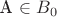 A \in B_0
