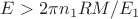 $E > 2 \pi n_1 R M/E_1$