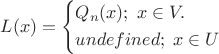 $$L(x)=\left\{\begin{aligned}
& Q_n(x);\;x\in{V}.\\
& undefined;\;x\in{U}
\end{aligned}\right.
$$