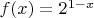 $f(x)=2^{1-x}$