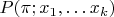$P(\pi; x_1, \dots x_k)$