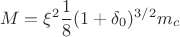 $$M=\xi^2\frac18(1+\delta_0)^{3/2}m_c$$