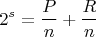 $$2^s=\frac{P}{n}+ \frac {R}{n} $$